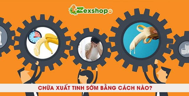 chữa xuất tinh sớm bằng cách nào?