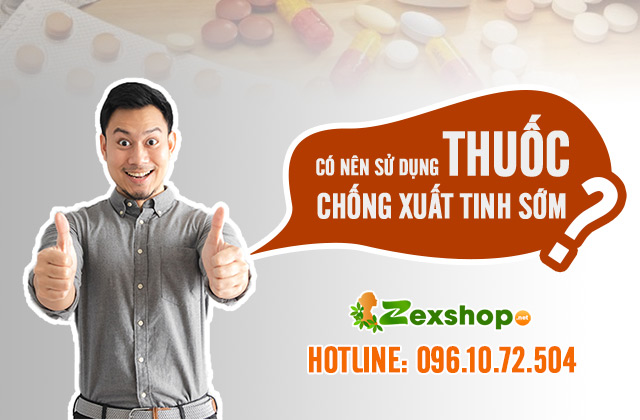 Có nên sử dụng thuốc chống xuất tinh sớm?