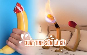 Xuất tinh sớm là gì?