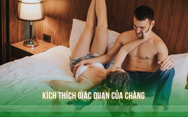 Kích thích giác quan của chàng